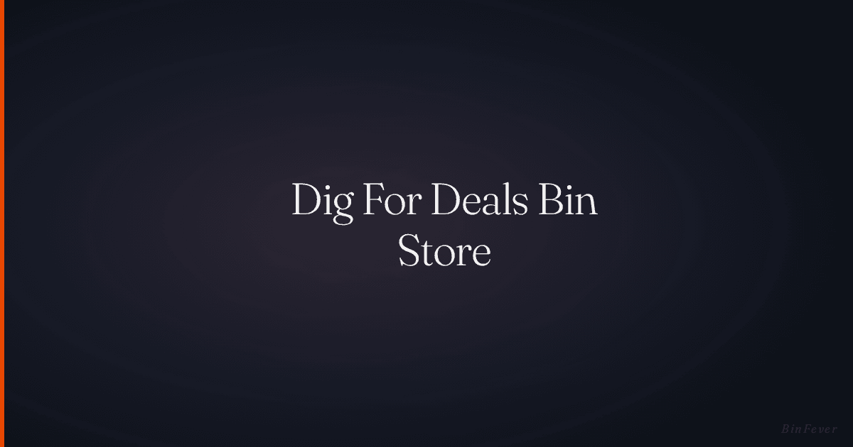 Dig For Deals Bin Store